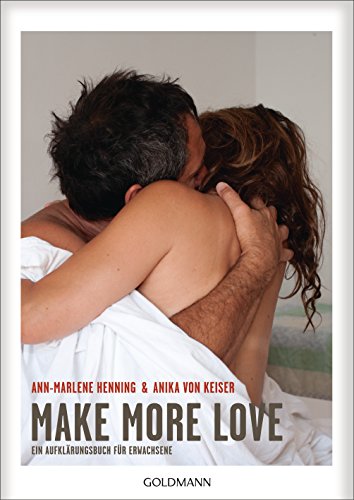 Make More Love: Ein Aufklärungsbuch für Erwachsene von Goldmann